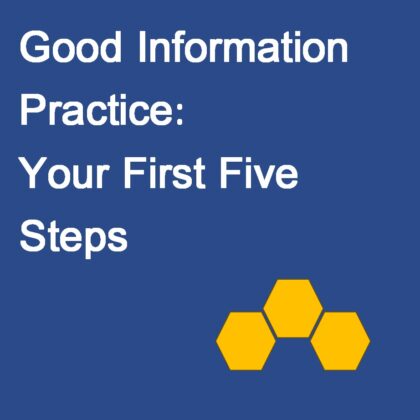 Good Information Practice Your First Five Steps